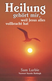Heilung gehört mir, weil Jesus alles vollbracht hat